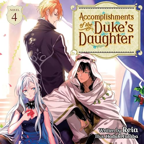 Accomplishments of the Duke's Daughter (Light Novel), Vol. 4