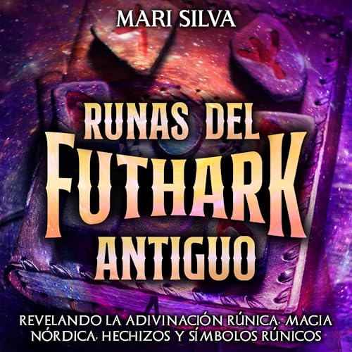 Runas del Futhark Antiguo [Ancient Futhark Runes] by Mari Silva