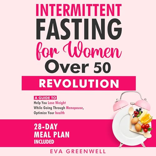 Intermittent Fasting for Women over 50 Revolution by Eva Greenwell