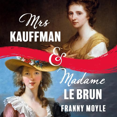 Mrs Kauffman and Madame Le Brun