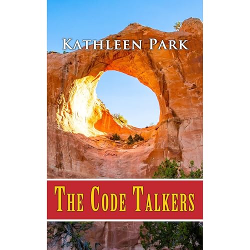 The Code Talkers by Kathleen Park
