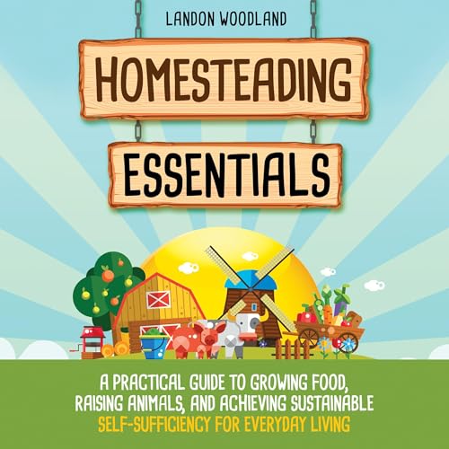 Homesteading Essentials by Landon Woodland