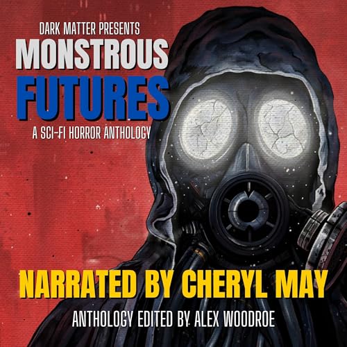 Monstrous Futures by Alex Woodroe