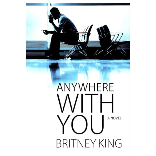 Anywhere With You by Britney King