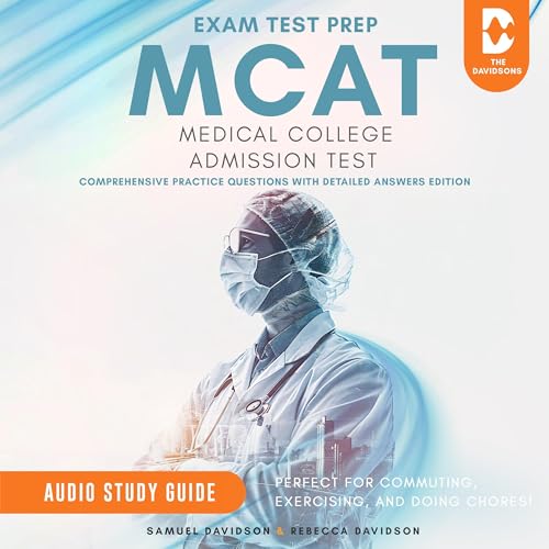 MCAT Exam Test Prep Medical College Admission Test - Comprehensive Practice Questions with Detailed Answers Edition - Audio Study Guide
