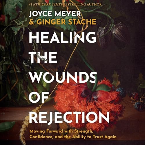 Healing the Wounds of Rejection