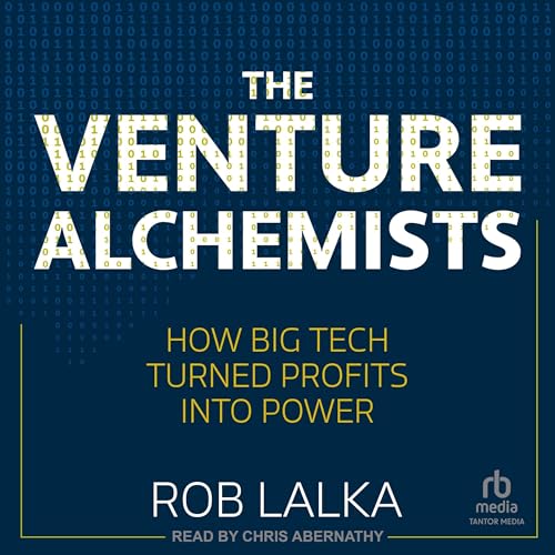 The Venture Alchemists by Rob Lalka