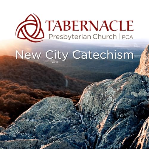Tabernacle Presbyterian Church & The New City Catechism by Tabernacle Presbyterian Church