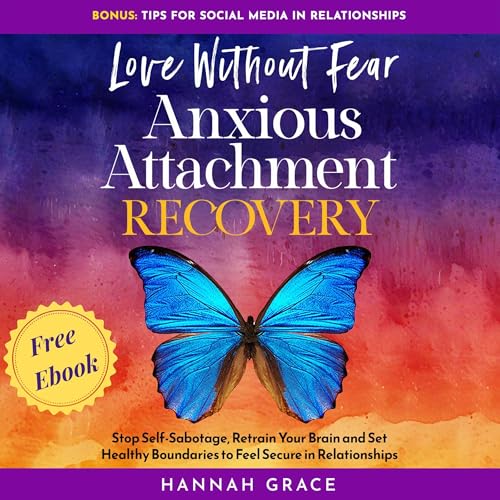 Love Without Fear: Anxious Attachment Recovery
