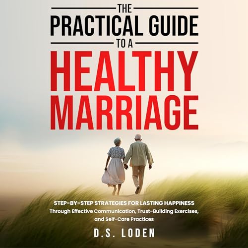 The Practical Guide to a Healthy Marriage