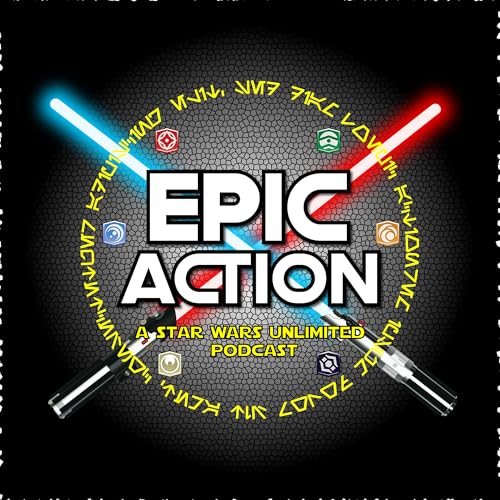 Epic Action [X] : A Star Wars Unlimited Podcast