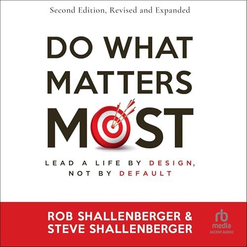 Do What Matters Most (Second Edition) by Steve Shallenberger