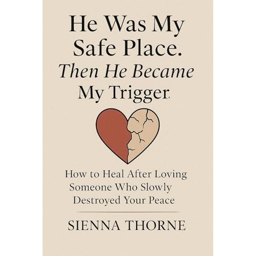 He Was My Safe Place. Then He Became My Trigger