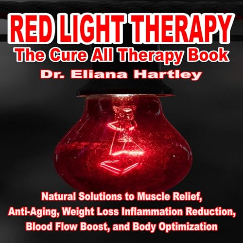 Red Light Therapy: The Cure All Therapy Book
