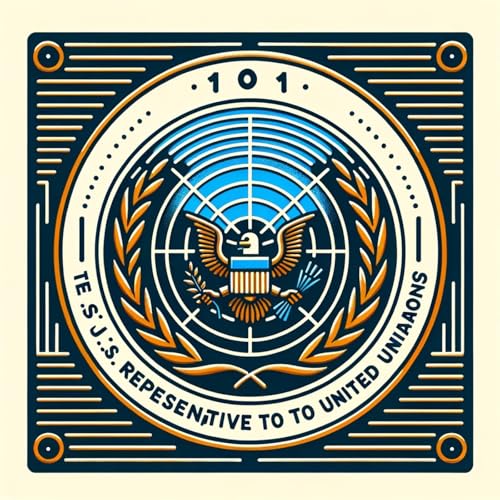 101 - The U.S. Representative to the United Nations by Inception Point Ai