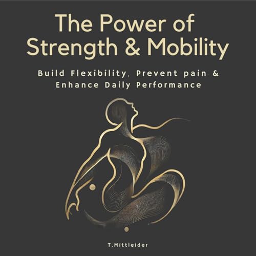 The Power of Strength & Mobility