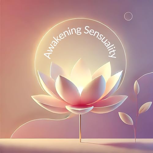 Awakening Sensuality