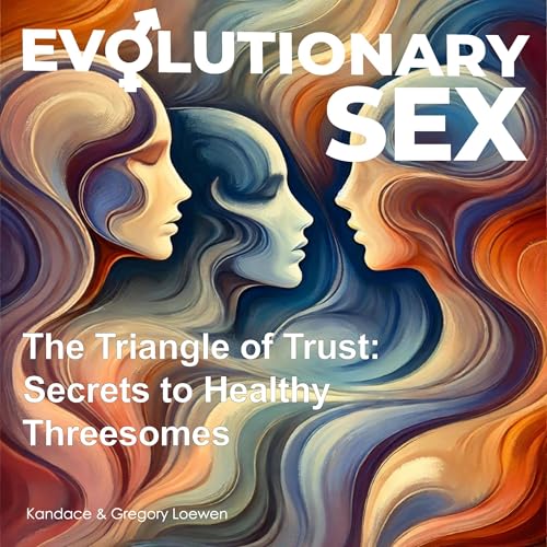 Evolutionary Sex: The Triangle of Trust