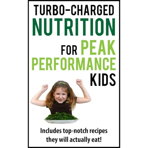 Turbo-Charged Nutrition for Peak Performance Kids