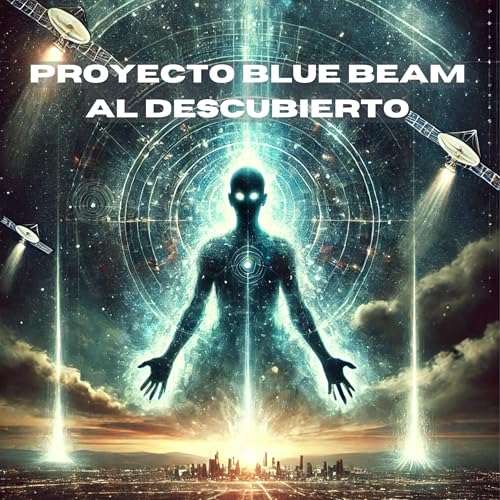 Proyecto Blue Beam al Descubierto [Blue Beam Project Uncovered]