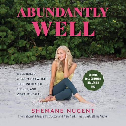 Abundantly Well by Shemane Nugent