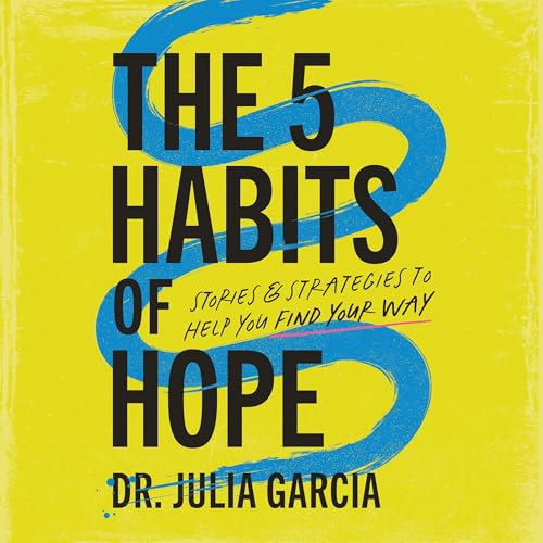 The 5 Habits of Hope by Julia Garcia