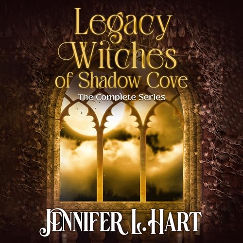 Legacy Witches of Shadow Cove: The Complete Series