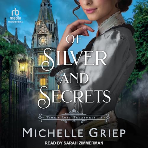Of Silver and Secrets by Michelle Griep