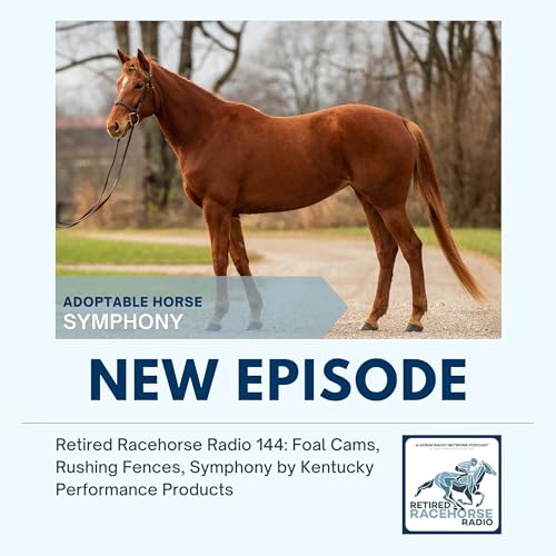 Foal Cams, Rushing Fences, SYMPHONY by Kentucky Performance Products - Retired Racehorse Radio by Unknown