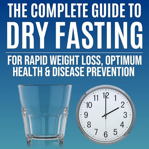 The Complete Guide to Dry Fasting