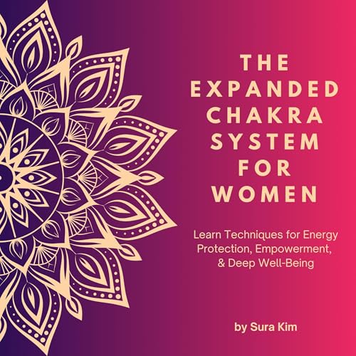 The Expanded Chakra System for Women by Sura