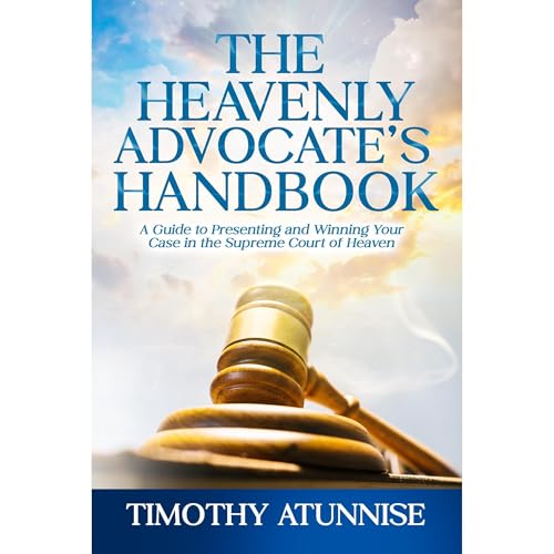 The Heavenly Advocate's Handbook by Timothy Atunnise