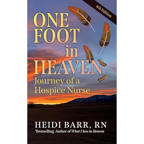 One Foot in Heaven, Journey of a Hospice Nurse