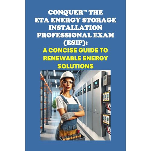 Conquer the ETA Energy Storage Installation Professional Exam (ESIP): A Concise Guide to Renewable Energy Solutions by Philip Martin McCaulay