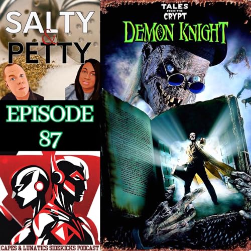 Salty & Petty Ep #87: Tales From The Crypt - Demon Knight by Unknown