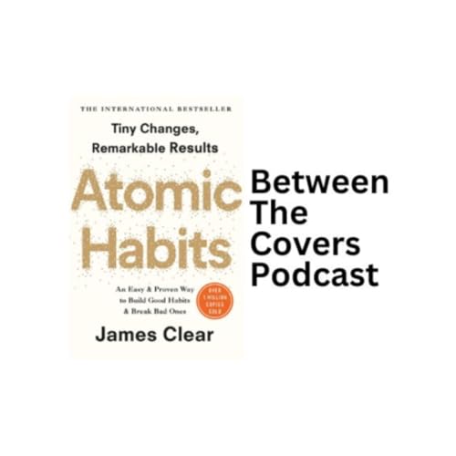 Introduction | Atomic Habits by James Clear | Between The Covers Podcast