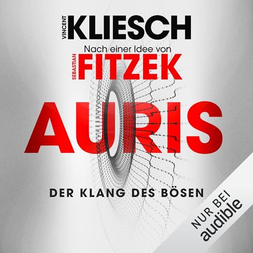Der Klang des Bösen: Auris - Nach einer Idee von Sebastian Fitzek