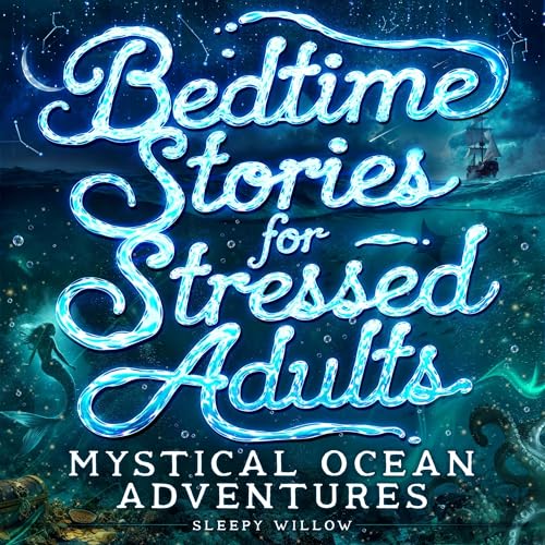 Bedtime Stories for Stressed Adults: Mystical Ocean Adventures