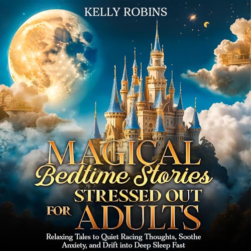 Magical Bedtime Stories for Stressed Out Adults