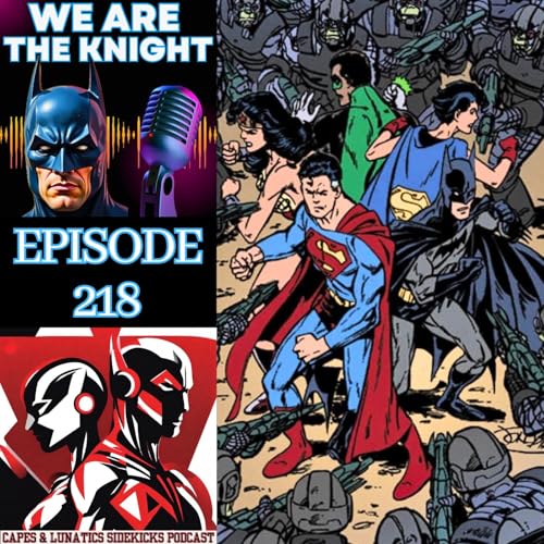 We Are The Knight Ep #218: Superman & Batman - Generations III Part 2 by Unknown