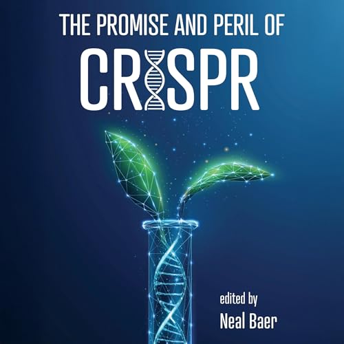 The Promise and Peril of CRISPR by Neal Baer