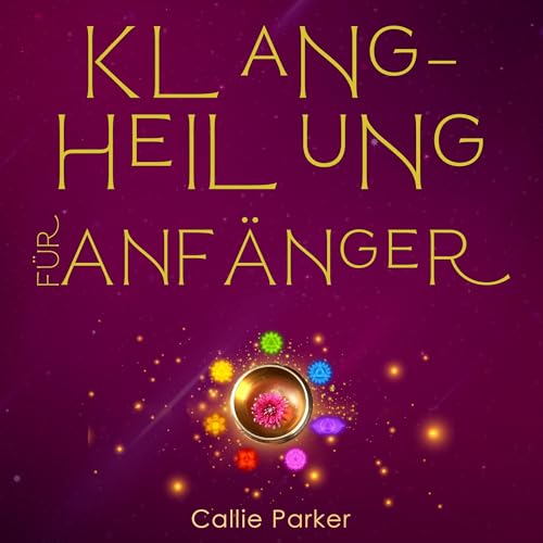 Klangheilung für Anfänger [Sound Healing for Beginners]
