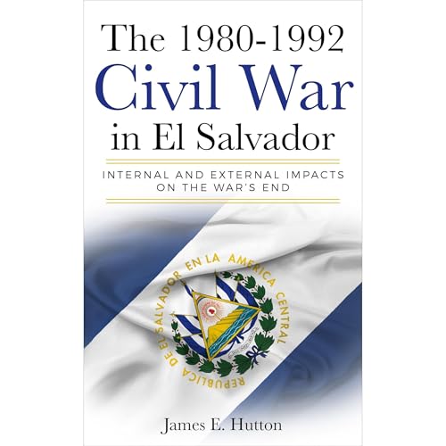 THE 1980-1992 CIVIL WAR IN EL SALVADOR