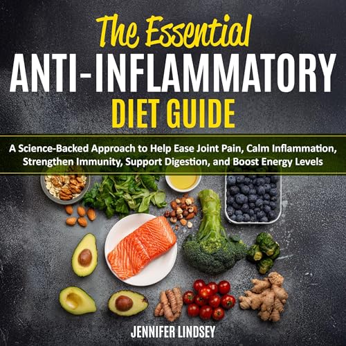 The Essential Anti-Inflammatory Diet Guide