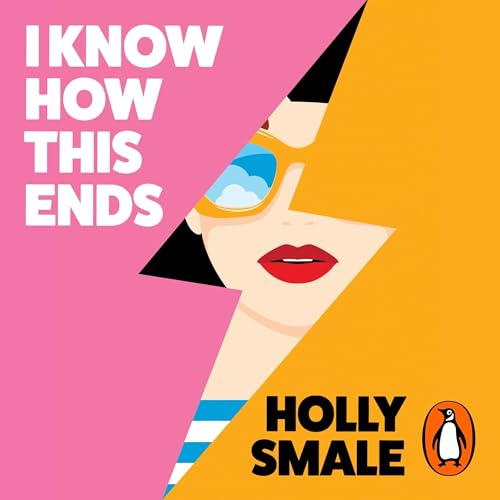 I Know How This Ends by Holly Smale