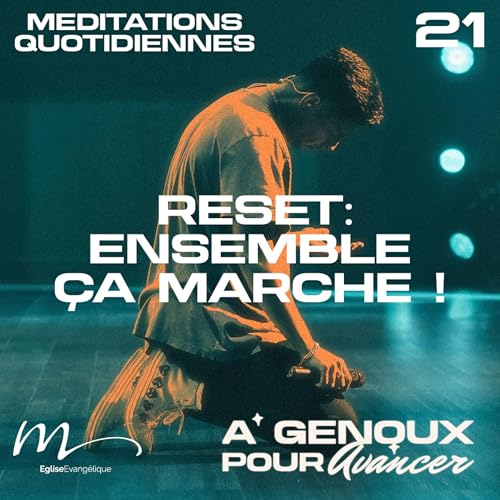 Reset / Ensemble, ça marche ! - À Genoux Méditation 21 - Actes 2.46-47 - Jérémie Chamard - Eglise M by Unknown