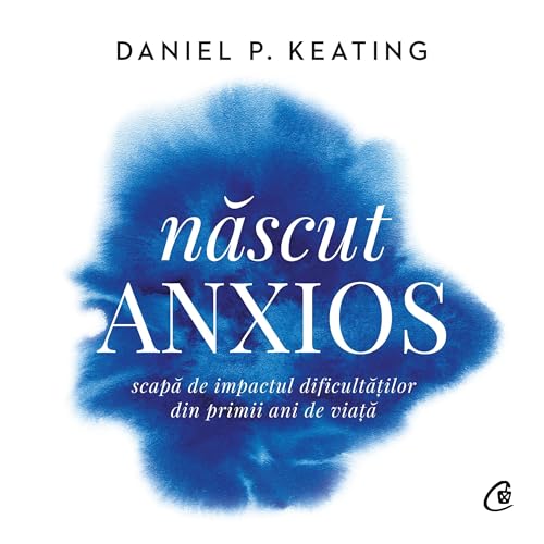 Născut anxios by Daniel P. Keating