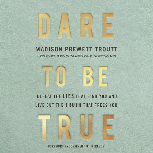 Dare to Be True by Madison Prewett Troutt