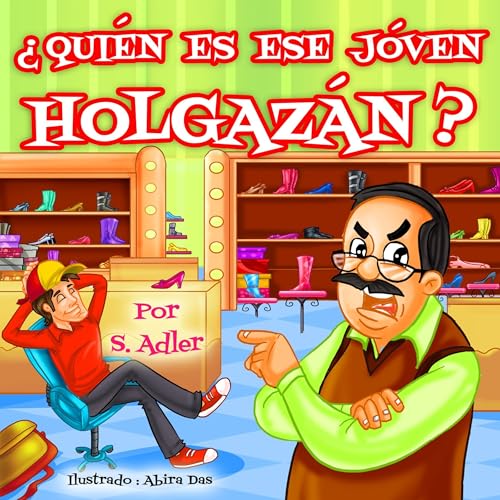 Libros para niños:"¿QUIÉN ES ESE JÓVEN HOLGAZÁN?" : Libro en Español para niños (Spanish Edition)(series book )Cuento para Dormir(Children's spanish book)cuentos infantiles en español (funny ebooks)