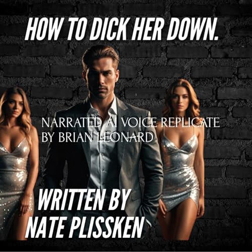 How to Dick Her Down by Nate Plissken